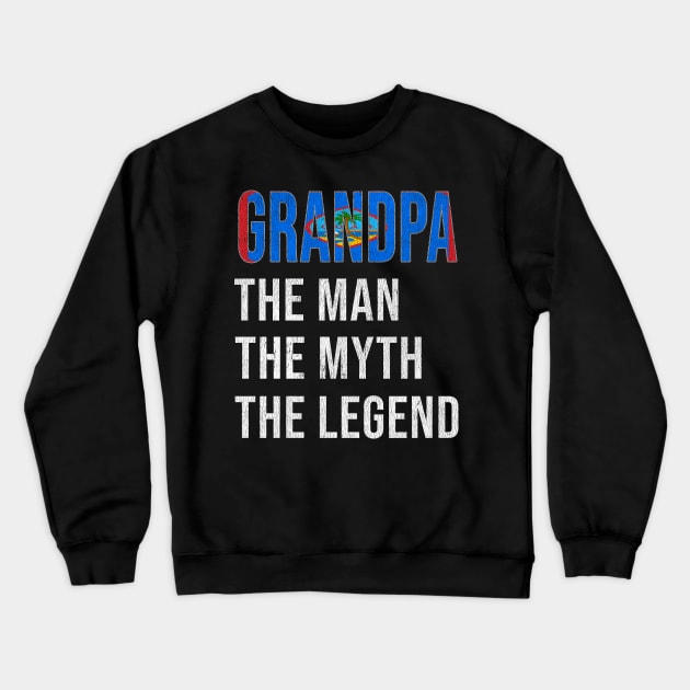 Grand Father Guamanian Grandpa The Man The Myth The Legend - Gift for Guamanian Dad With Roots From  Guam Crewneck Sweatshirt by Country Flags